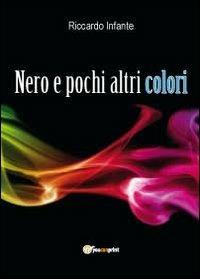 Nero e pochi altri colori - Riccardo Infante - copertina