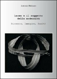 Lacan e il soggetto della modernità - Antonio Rainone - copertina