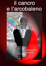 il cancro e l'arcobaleno