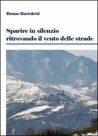 Sparire in silenzio ritrovando il vento - Bruno Bartoletti - copertina