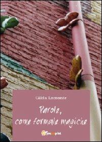 Parole, come formule magiche - Gilda Lomonte - copertina