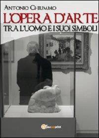 L'opera d'arte tra l'uomo e i suoi simboli - Antonio Chiummo - copertina