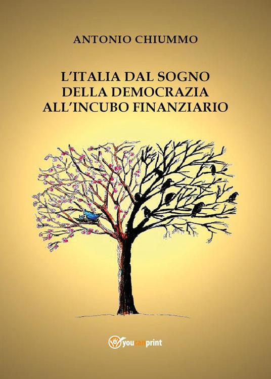 Il sogno della democrazia nell'incubo finanziario. Studi sulla crisi italiana tra l'inferno e il paradiso - Antonio Chiummo - copertina
