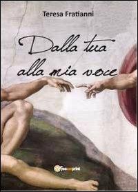 Dalla tua alla mia voce - Teresa Fratianni - copertina