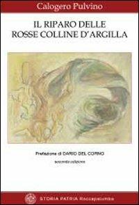 Il riparo delle rosse collina d'argilla - Calogero Pulvino - copertina
