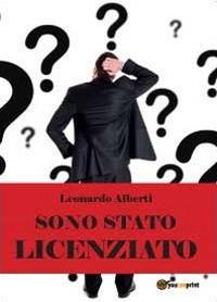 Sono stato licenziato: che culo! - Leonardo Alberti - copertina