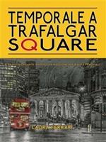 Temporale a Trafalgar Square
