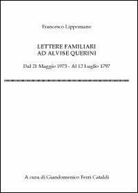 Lettere familiari ad Alvise Querini - Giandomenico Ferri Cataldi - copertina