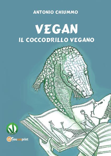 Vegan. Il coccodrillo vegano - Antonio Chiummo - copertina