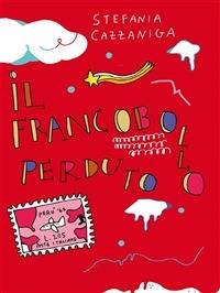 Il francobollo perduto - Stefania Cazzaniga - ebook