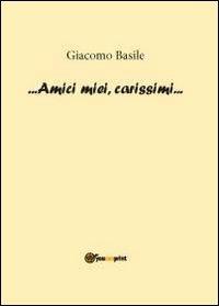 Amici miei, carissimi - Giacomo Basile - copertina