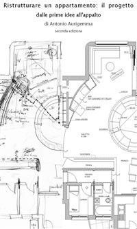 Ristrutturare un appartamento: il progetto - Antonio Aurigemma - ebook