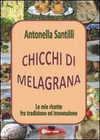Chicchi di melagrana - Antonella Santilli - copertina