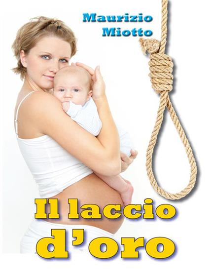 Il laccio d'oro - Maurizio Miotto - ebook