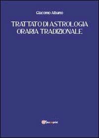 Trattato di astrologia oraria tradizionale - Giacomo Albano - copertina