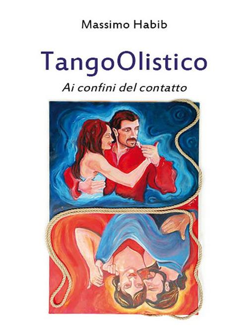 TangoOlistico Ai confini del contatto - Massimo Habib - ebook