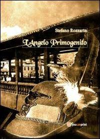 L' angelo primogenito - Stefano Rozzarin - copertina