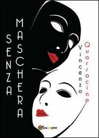 Senza maschera - Vincenzo Quarracino - copertina