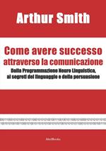 Come avere successo attraverso la comunicazione