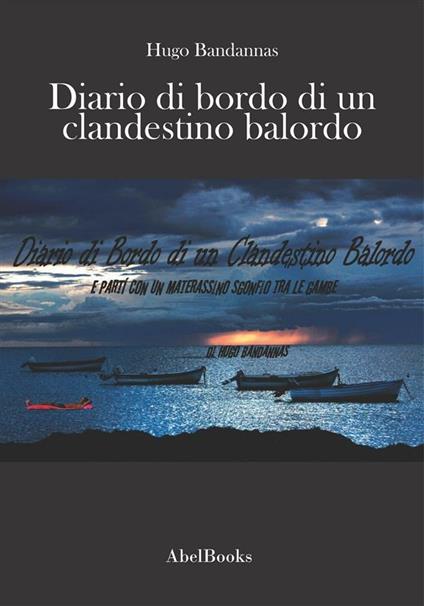 Diario di bordo di un clandestino balordo - Hugo Bandannas - ebook