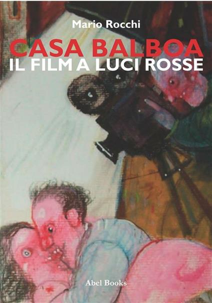 Casa Balboa. Il film a luci rosse - Mario Rocchi - ebook