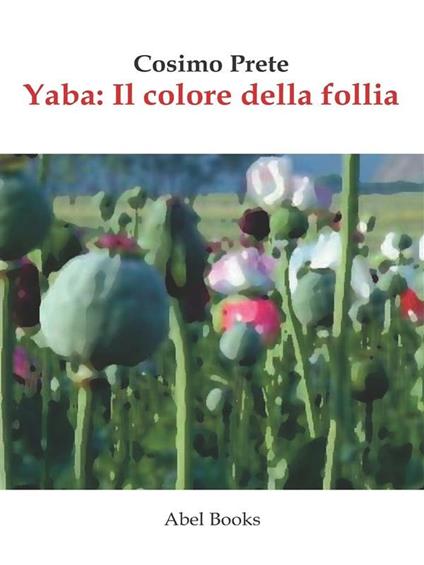 Yaba il colore della follia - Cosimo Prete - ebook