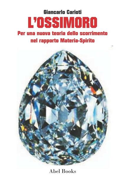 L' ossimoro. Per una nuova teoria dello scorrimento nel rapporto materia-spirito - Giancarlo Carioti - ebook