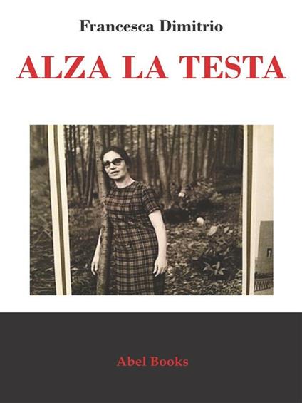 Alza la testa - Francesca Dimitrio - ebook
