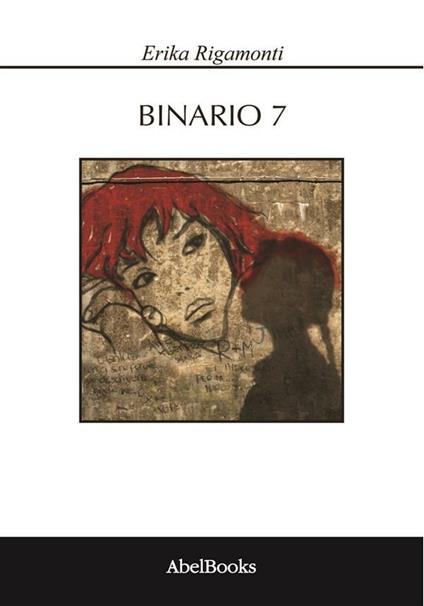 Binario 7 - Erika Rigamonti - ebook