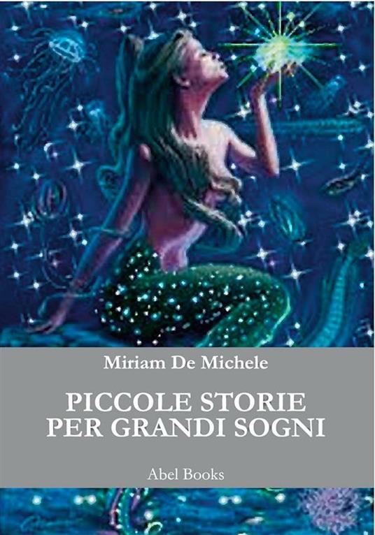 Piccole storie per grandi sogni - Miriam De Michele - ebook