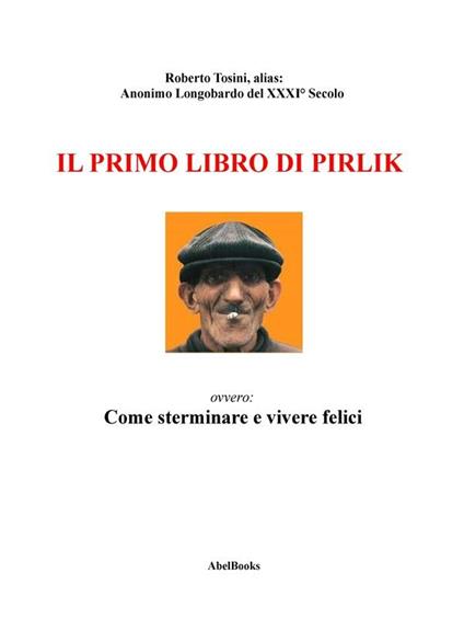 Il primo libro di Pirlk ovvero: come sterminare e vivere felici - Roberto Tosini - ebook