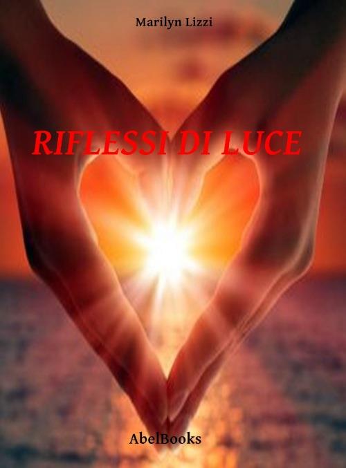 Riflessi di luce - Marlyn Lizzi - ebook