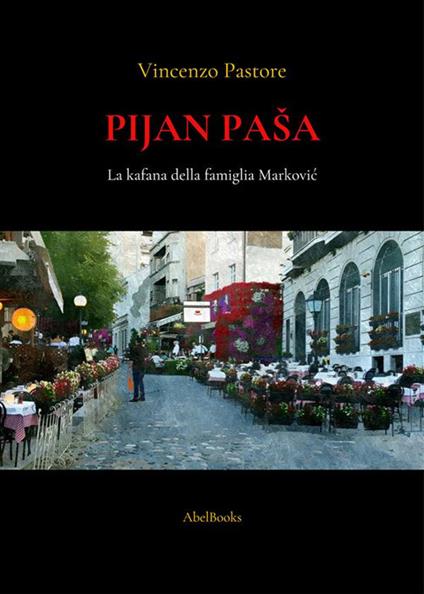 Pijan Pasa. La kafana della famiglia Markovic - Vincenzo Pastore - ebook