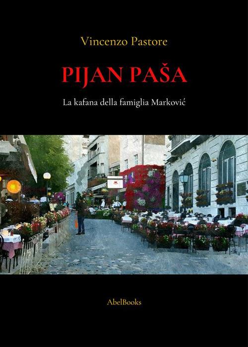 Pijan Pasa. La kafana della famiglia Markovic - Vincenzo Pastore - ebook