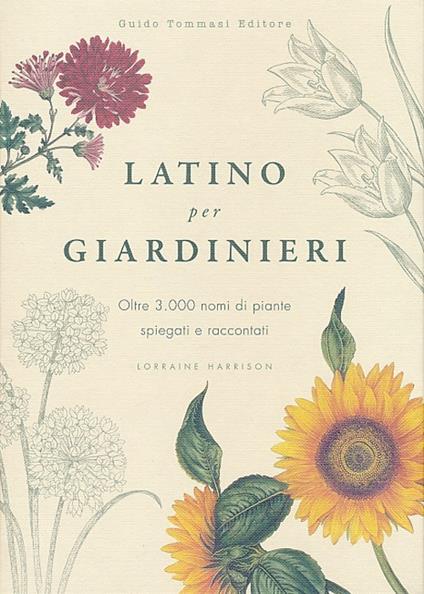 Latino per giardinieri. Oltre 3000 nomi di piante spiegati e raccontati - Lorraine Harrison - copertina