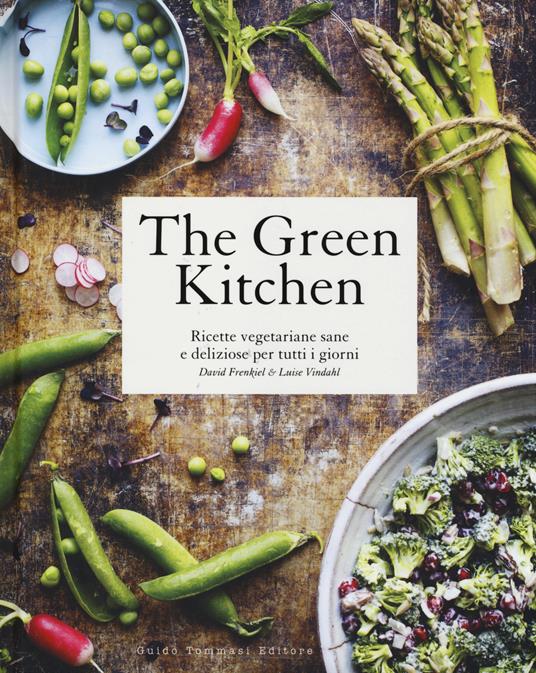 The green kitchen. Ricette vegetariane sane e deliziose per tutti i giorni - David Frenkiel,Luise Vindahl - copertina