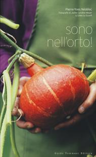 Sono nell'orto! Ediz. illustrata