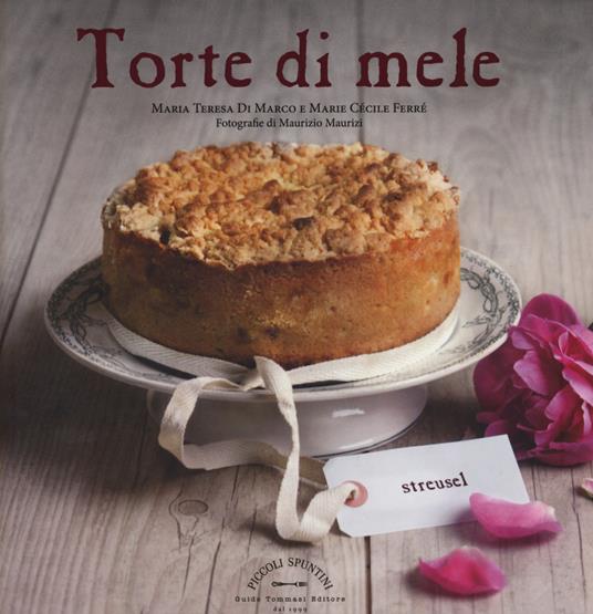 Torte di mele - Maria Teresa Di Marco,Marie Cécile Ferré,Maurizio Maurizi - copertina