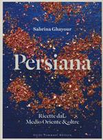 Persiana. Ricette dal Medio Oriente & oltre