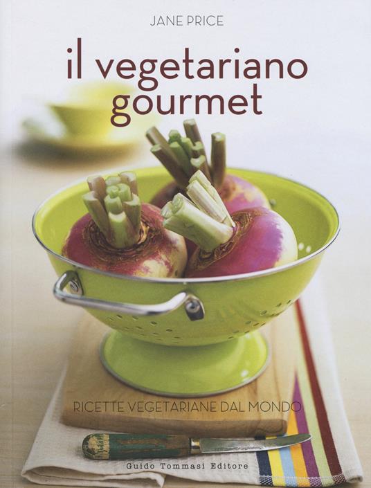 Il vegetariano gourmet. Ediz. illustrata - Jane Price - copertina