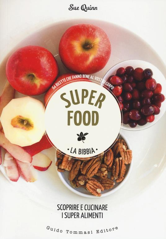 Superfood. La bibbia. Scoprire e cucinare i super alimenti - Sue Quinn - copertina