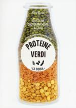 Proteine verdi. La bibbia. Sostituire quotidianamente la carne. 66 ricette antiossidanti e ricche di fibre