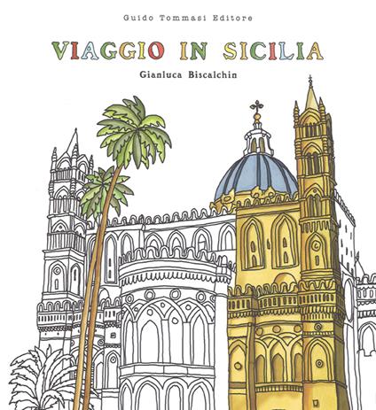Viaggio in Sicilia. Viaggia, assaggia, colora - Gianluca Biscalchin - copertina