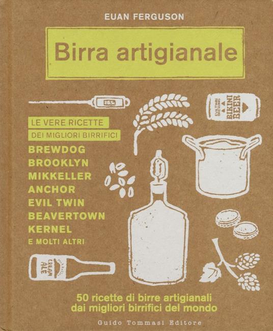 Birra artigianale. 50 ricette di birre artigianali dai migliori birrifici del mondo - Euan Ferguson - copertina