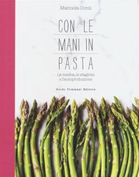 Libro 'Con Le Mani In Pasta' | Ricette, Stagioni E Autoproduzione In Cucina | Guide Pratiche E Idee - Foto 11