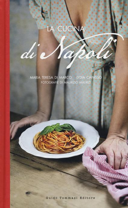 La cucina di Napoli - Maria Teresa Di Marco,Lydia Capasso - copertina