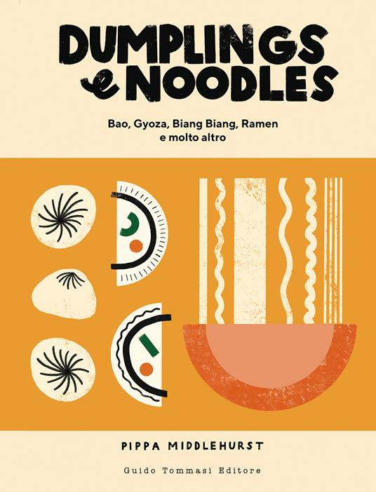 Dumplings & noodles. Bao, Gyoza, Biang Biang, Ramen e molto altro - Pippa Middlehurst - copertina