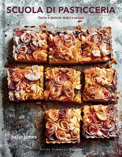 Scuola di pasticceria. Torte e delizie dolci e salate - Julie Jones - copertina