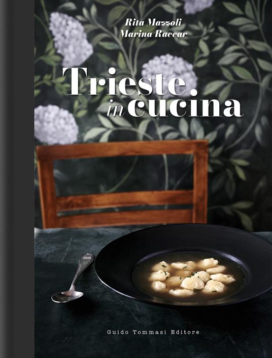 Trieste in cucina - Rita Mazzoli,Marina Raccar - copertina