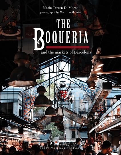 The Boqueria and the markets of Barcelona - Maria Teresa Di Marco - copertina